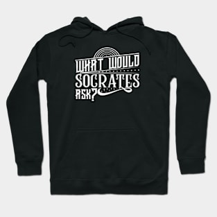 What Would Socrates Ask - White Typography Hoodie